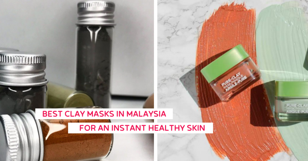 20 Best Clay Masks in Malaysia For An Instant Healthy Skin