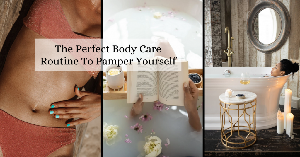 Feel Comfortable In Your Own Body & Love It With A Body Care Routine!