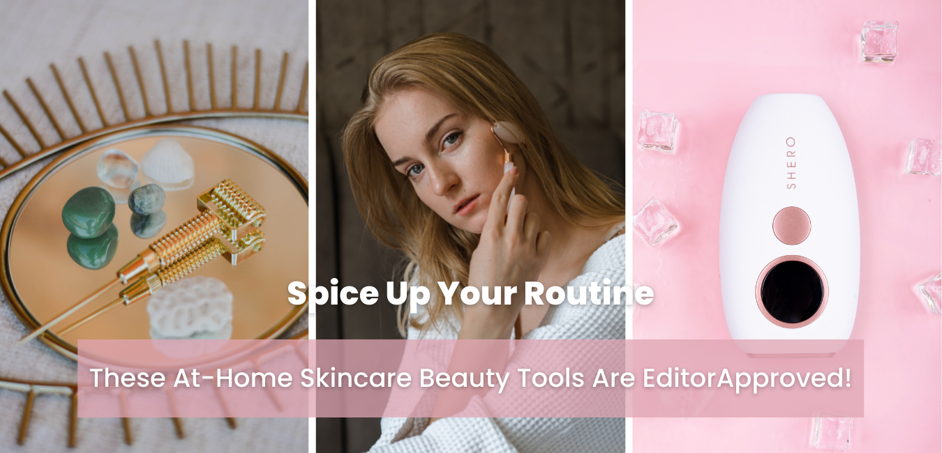 The Best At-Home Skincare Beauty Tools That Worth Your Money